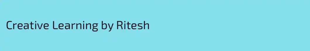 Creative Learning by Ritesh
